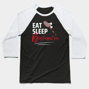 Eat Sleep Badminton Baseball T-Shirt